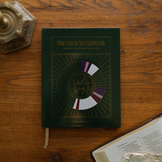 The Church Calendar: Focusing on Christ Through Liturgical Living